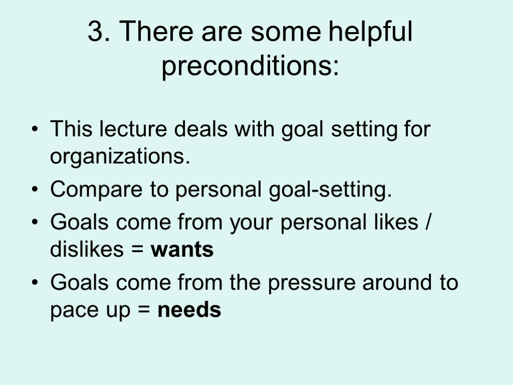 3. There are some helpful preconditions: This lecture deals with goal setting for organizations.